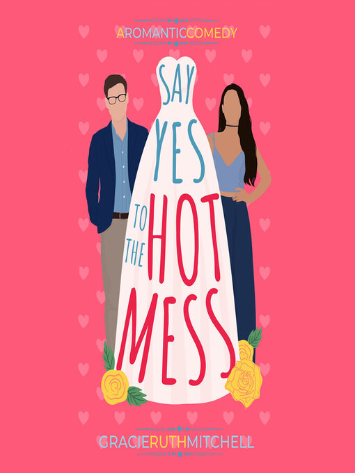 Title details for Say Yes to the Hot Mess by Gracie Ruth Mitchell - Available